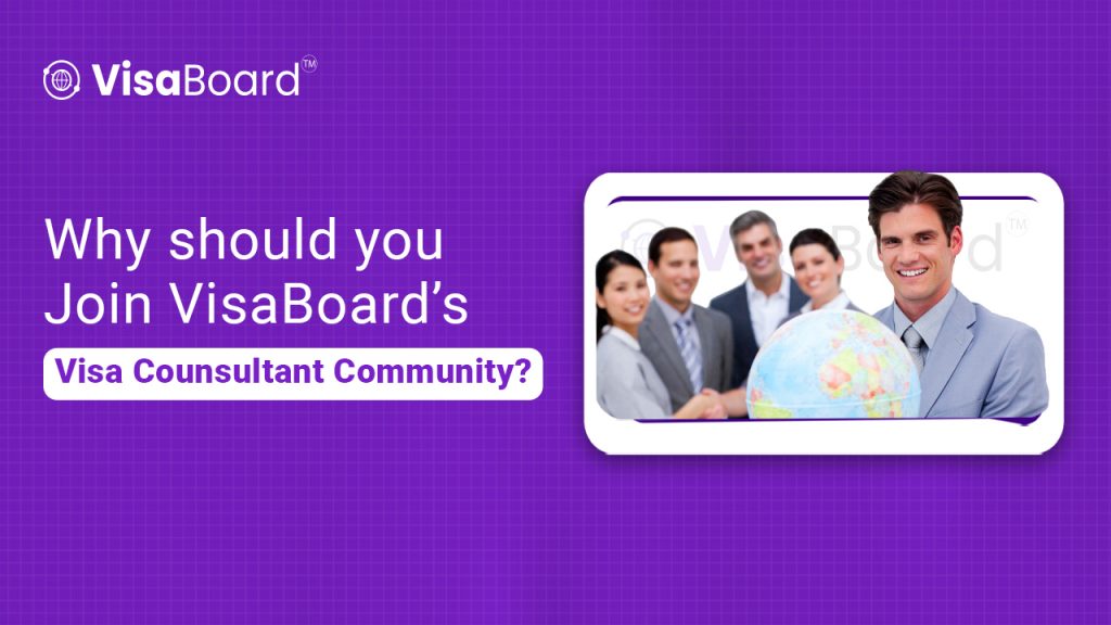 Why should you Join VisaBoard’s Visa Counsultant Community?