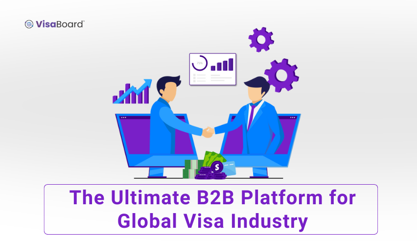 The Ultimate B2B Platform for the Global Visa Industry