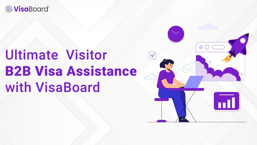 Ultimate Visitor B2B Visa Assistance with VisaBoard